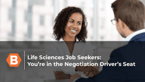 Life Sciences Job Seekers: You’re in the Negotiation Driver’s Seat