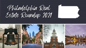Philadelphia Real Estate Round-Up 2021