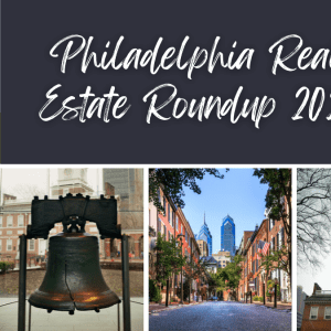 Image showing various photos of Philadelphia, with text saying "Philadelphia Real Estate Roundup"