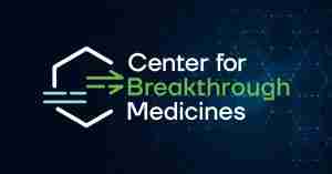 Center for Breakthrough Medicines Beats Back on the 2022 Biotech Bear Market with Rapid Hiring and Expansion￼