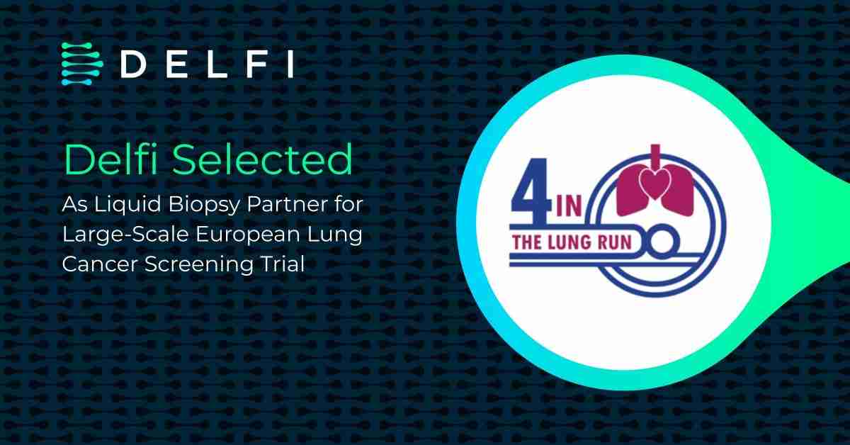 Delfi Diagnostics Selected as the Liquid Biopsy Partner for  4-IN-THE-LUNG-RUN: A Large-Scale European Lung Cancer Screening Study ·  BioBuzz