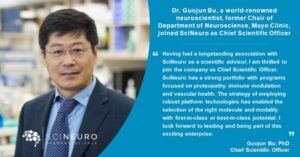 SciNeuro Pharmaceuticals Announces the Appointment of Guojun Bu, Ph.D., as Chief Scientific Officer, and Provides Update on Pipeline of Novel CNS Therapeutics