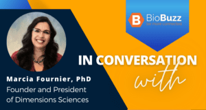 In Conversation: Marcia Fournier, PhD, Founder and President of Dimensions Sciences