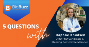 5 Questions With Daphne Knudsen, UMD PhD Candidate & BioBuzz Steering Committee Member