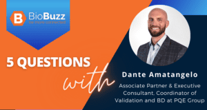5 Questions With Dante Amatangelo, Associate Partner & Executive Consultant, Coordinator of Validation and Business Development at PQE Group