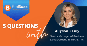 5 Questions With – Allyson Pauly, Senior Manager of Business Development at TRYAL, Inc.