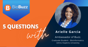 5 Questions With Arielle Garcia, Ambassador of Buzz & Graduate Student, Bioinformatics at Johns Hopkins University