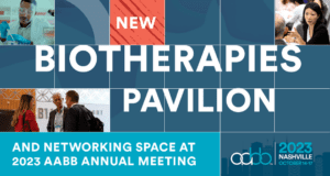 AABB WELCOMES PARTICIPANTS TO THE NEW BIOTHERAPIES PAVILION, NETWORKING SPACE AT THE 2023 ANNUAL MEETING