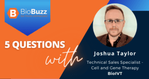 5 Questions With Joshua Taylor, MS, MBA, PMP, Technical Sales Specialist – Cell and Gene Therapy, BioIVT