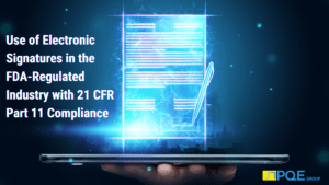 Use of Electronic Signatures in the FDA-Regulated Industry with 21 CFR Part 11 Compliance