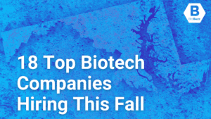 18 Top Biotech Companies Hiring This Fall (2023)