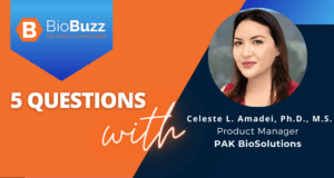 5 Questions With Celeste L. Amadei, Ph.D., M.S., Product Manager, PAK BioSolutions