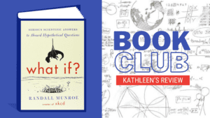 Book Club Review: What If?: Serious Scientific Answers to Absurd Hypothetical Questions by Randall Munroe