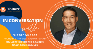 In Conversation with Colonel (Ret) Vic Suarez, BioBuzz Industry Advisory Board Member and Founder & Principal Growth Partner of Blu Zone Bioscience & Supply Chain Solutions, LLC