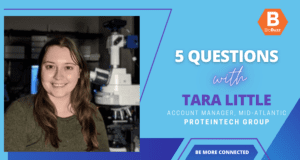 5 Questions With Tara Little, Ambassador of Buzz and Account Manager, Mid-Atlantic, Proteintech Group