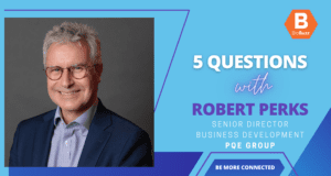 5 Questions With Robert Perks, Senior Director, Business Development, PQE Group