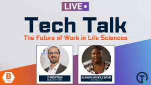 Tech Talk: The Future of Work in Life Sciences