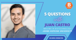 5 Questions With Juan Castro, Ambassador of Buzz, Pursuing an MBA/MS in Biotechnology at Johns Hopkins University