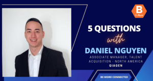 5 Questions with Daniel Nguyen, Ambassador of Buzz and Associate Manager, Talent Acquisition – North America, QIAGEN