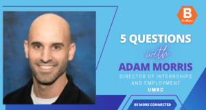 5 Questions With Adam Morris, Assistant Director of Internships and Employment, UMBC