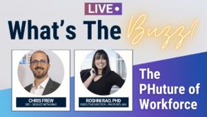 What’s the Buzz?! The PHuture of Workforce