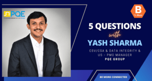 5 Questions with Yash Sharma, CSV/CSA & Data Integrity & US – PMO Manager, PQE Group