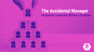 The Accidental Manager: Navigating Leadership Without a Playbook