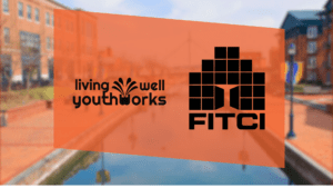 FITCI & Living Well Youth Works Partner to Empower Youth Entrepreneurship & Career Exposure