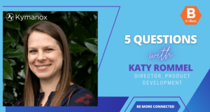 5 Questions With Katy Rommel, PhD, Director, Product Development, Kymanox