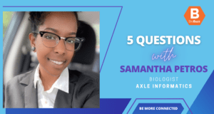5 Questions With Samantha Petros, Biologist, Axle Informatics