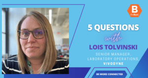 5 Questions with Lois Tolvinski, Senior Manager, Laboratory Operations, Vivodyne