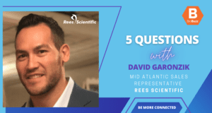 5 Questions with David Garonzik, Sales Representative, Rees Scientific