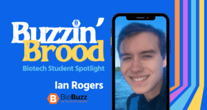 Buzzin’ Brood Student Spotlight: Ian Rogers, Content Writing Intern, BioBuzz 