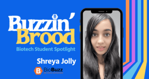 Buzzin’ Brood Student Spotlight: Shreya Jolly, Content Writing Intern, BioBuzz 