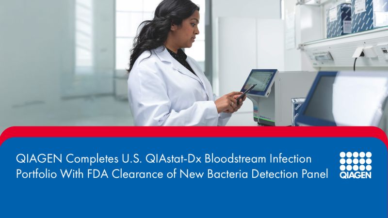 QIAGEN Completes U.S. QIAstat-Dx Bloodstream Infection Portfolio With FDA Clearance of New Bacteria Detection Panel