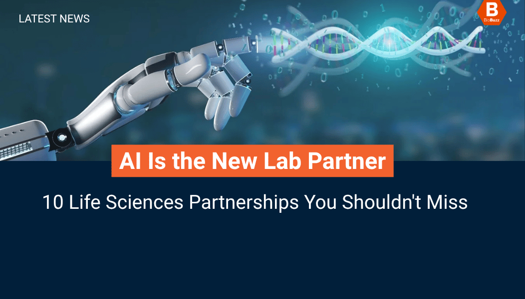 AI Is the New Lab Partner: 10 Life Sciences Partnerships You Shouldn’t Miss